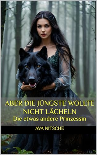 Aber die Jüngste wollte nicht lächeln: Die etwas andere Prinzessin