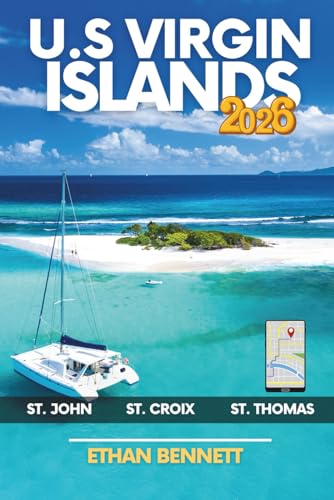 U.S. Virgin Islands Travel Guide: Your Passport to Paradise, Filled with Insider Tips,...