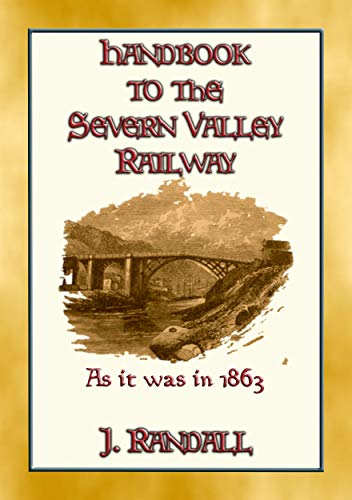 HANDBOOK to the SEVERN VALLEY RAILWAY: From Worcester to Shrewsbury as it was in 1863 (English Edition)