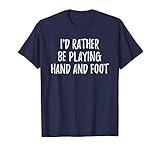 I'd Rather Be Playing Hand and Foot Card Game T-Shirt