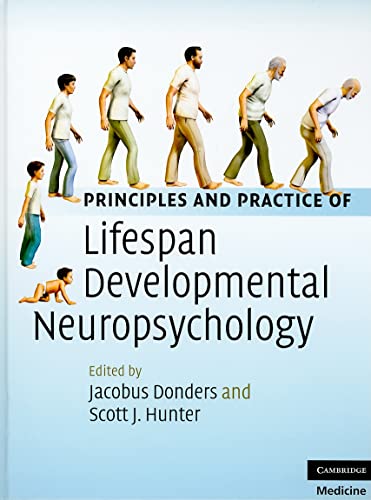 Principles and Practice of Lifespan Developmental Neuropsychology (Cambridge Medicine (Hardcover))