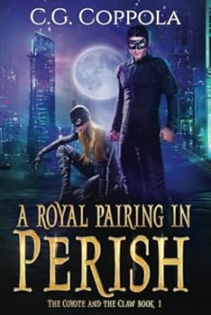 A Royal Pairing in Perish (The Coyote And The Claw) - Book #1 of the Coyote And The Claw