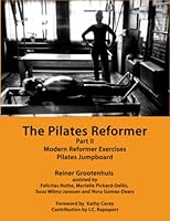 The Pilates Reformer: Part II: Modern Reformer Exercises & Pilates Jumpboard B0BNPP82KF Book Cover