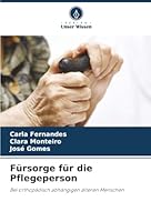 Fürsorge für die Pflegeperson: Bei orthopädisch abhängigen älteren Menschen (German Edition) 6207822706 Book Cover