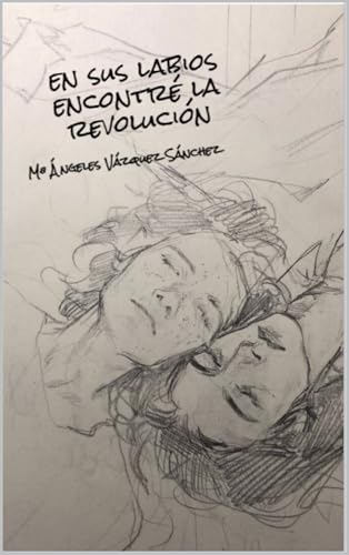 En sus labios encontré la revolución (Spanish Edition)