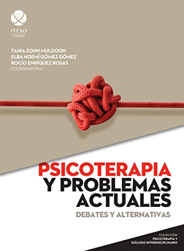 Psicoterapia y problemas actuales. Debates y alternativas (Psicoterapia y diálogo interdisciplinario)