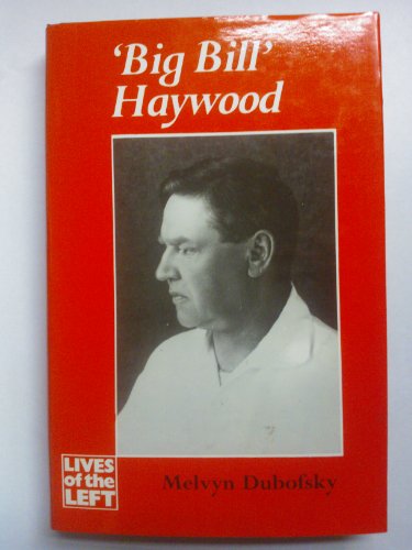 Big Bill Haywood (Lives of the Left) 0719021634 Book Cover