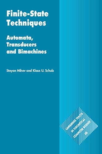 Finite-State Techniques: Automata, Transducers and Bimachines (Cambridge Tracts in Theoretical Computer Science Book 60)