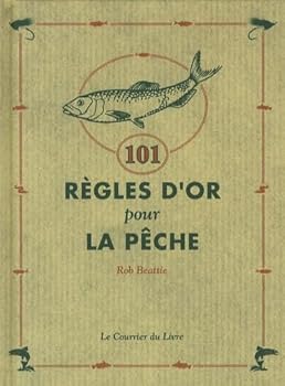 101 règles d'or pour la pêche (French Edition)