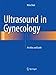Ultrasound in Gynecology: An Atlas and Guide