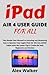 Produktbild iPAD AIR 4 USER GUIDE FOR ALL: The Simple User Manual to Learning and Mastering how to Operate Your Apple iPad Air 4th Gen (2020) Tablet with the Latest Tips & Tricks for both Beginners and Seniors