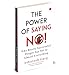 The Power of Saying No!: Why Really Successful People Say No to Almost Everything