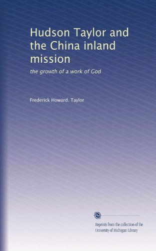 Hudson Taylor and the China Inland Mission: growth of a work of God