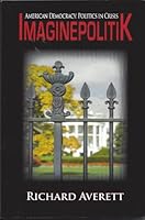 Imaginepolitik: American Democracy: Politics in Crisis 1935530240 Book Cover