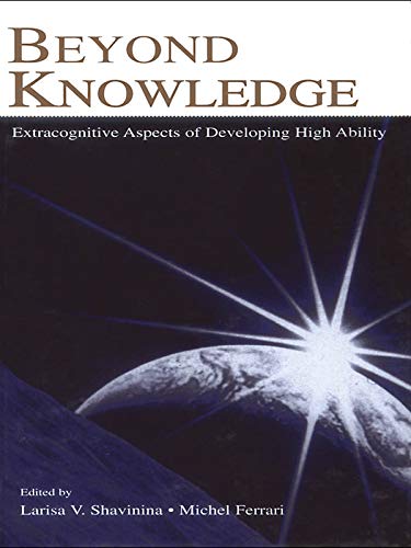 Beyond Knowledge: Extracognitive Aspects of Developing High Ability (Educational Psychology Series)      1st Edition, Kindle Edition