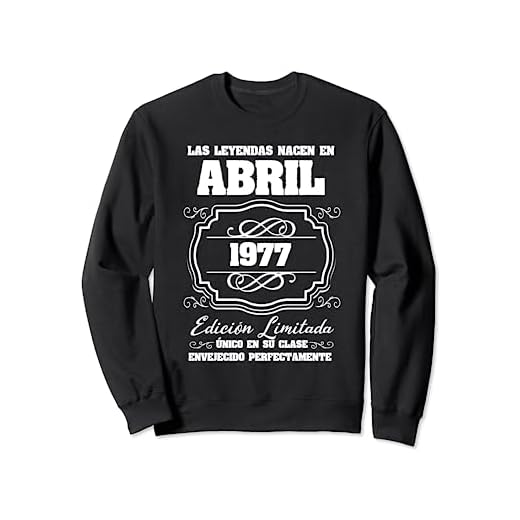 Las Leyendas nacen en Abril 1977 Cumpleaños 45 Sudadera