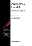  Autonomes Handeln: Beiträge zur Philosophie von Harry G. Frankfurt (Deutsche Zeitschrift für Philosophie / Sonderbände 2)