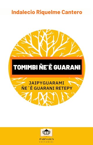 Tomimbi Guarani : Gramática y Literatura Guaraní (Spanish Edition...