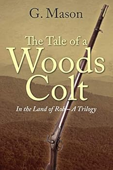 The Tale of a Woods Colt: In the Land of Rob - A Trilogy