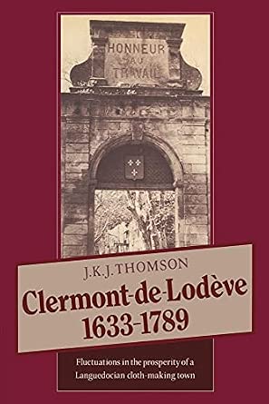 Clermont de Lodeve 1633-1789: Fluctuations in the Prosperity of a Languedocian Cloth-making Town-Wow! eBook