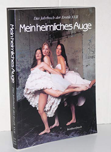 Mein heimliches Auge - Jahrbuch der Erotik / Mein heimliches Auge - Das Jahrbuch der Erotik XVII