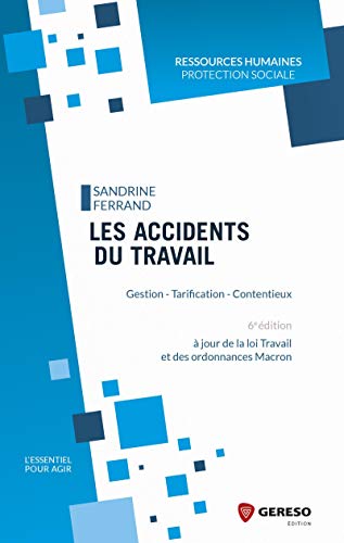 Les accidents du travail: Gestion - Tarification - Contentieux Les accidents du travail: Gestion - Tarification - Contentieux