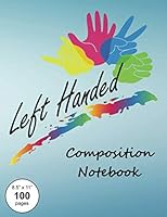 Left Handed Composition Notebook: Large textbook sized wide-ruled paper book for left hand note-taking, journaling and creative writing by lefty or leftie writers. 1099563895 Book Cover