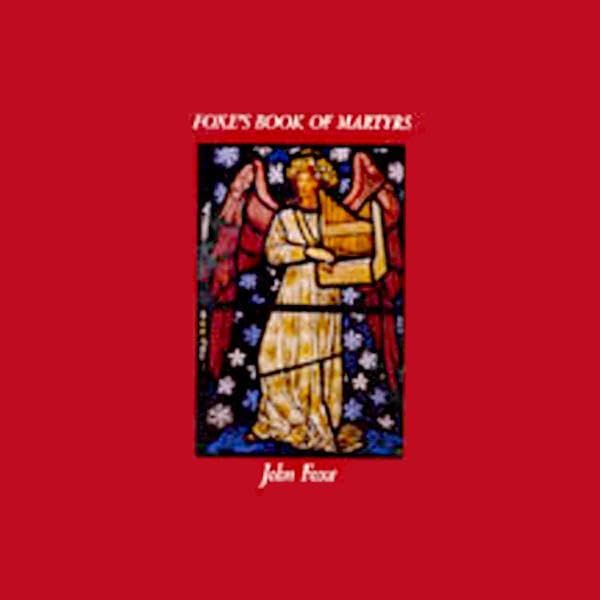 Foxe's Book of Martyrs by John Foxe