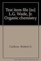 Test item file [to] L.G. Wade, Jr. Organic chemistry 0136403689 Book Cover
