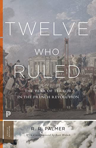 Twelve Who Ruled: The Year of Terror in the French Revolution (Pr...