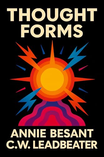 Thought Forms: Illustrated Guide to Thought Shapes, Energy, and the Astral Plane