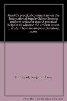 Arnold's practical commentary on the International Sunday School lessons uniform series for 1952: A practical help for all who use the unform lesson ... study. There are ample explanatory notes B0007GXEPU Book Cover