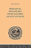  Mediaeval Researches from Eastern Asiatic Sources: Fragments Towards the Knowledge of the Geography and History of Central and Western Asia from the 13th to the 17th Century: Volume I