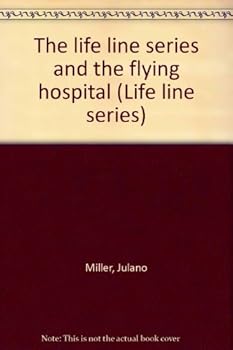 Unknown Binding The life line series and the flying hospital Book