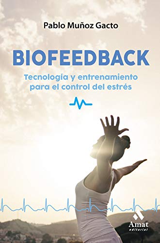 Biofeedback: Herramientas y soluciones para controlar el estrés