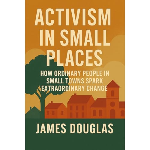 Activism in Small Places Audiolibro Por James Douglas arte de portada