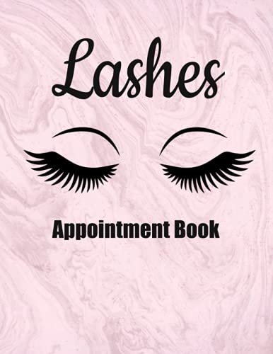 Lashes Appointment Book: Appointment book for Lash technician, beautician, esthetician | Appointment Book with Times Daily and Hourly | Undated Planner