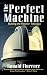 The Perfect Machine: Building the Palomar Telescope