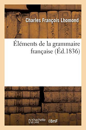 Éléments de la grammaire française Éléments de la grammaire française