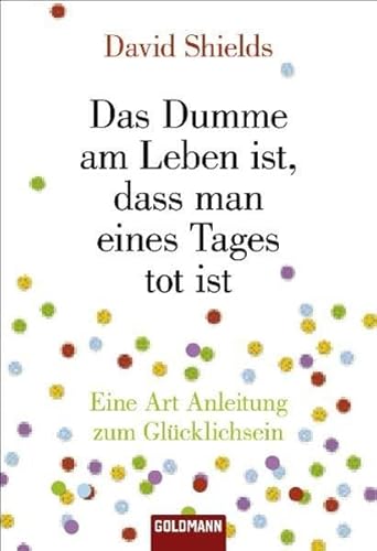 Das Dumme am Leben ist, dass man eines Tages to... [German] 3442156254 Book Cover