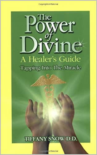 The Power of Divine: A Healer's Guide: Tapping into the Miracle