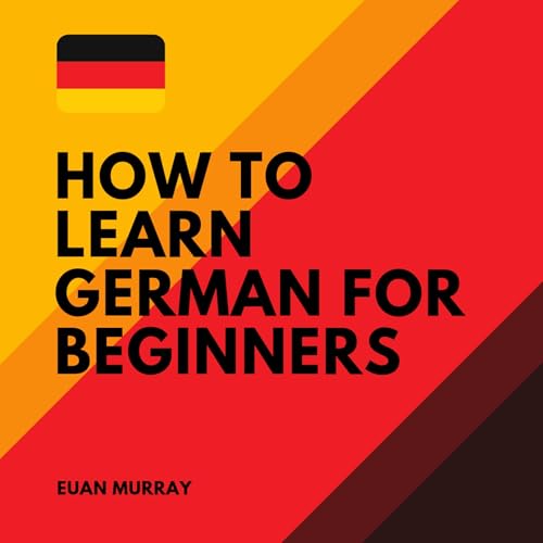 How to Learn German for Beginner's by Euan Murray episode artwork