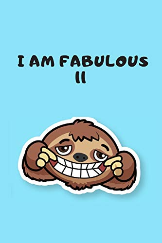 Sloth Notebook I am fabulous 11: Blank Lined Journal & Planner | Funny Sloth Notebook Birthday Gift image 3