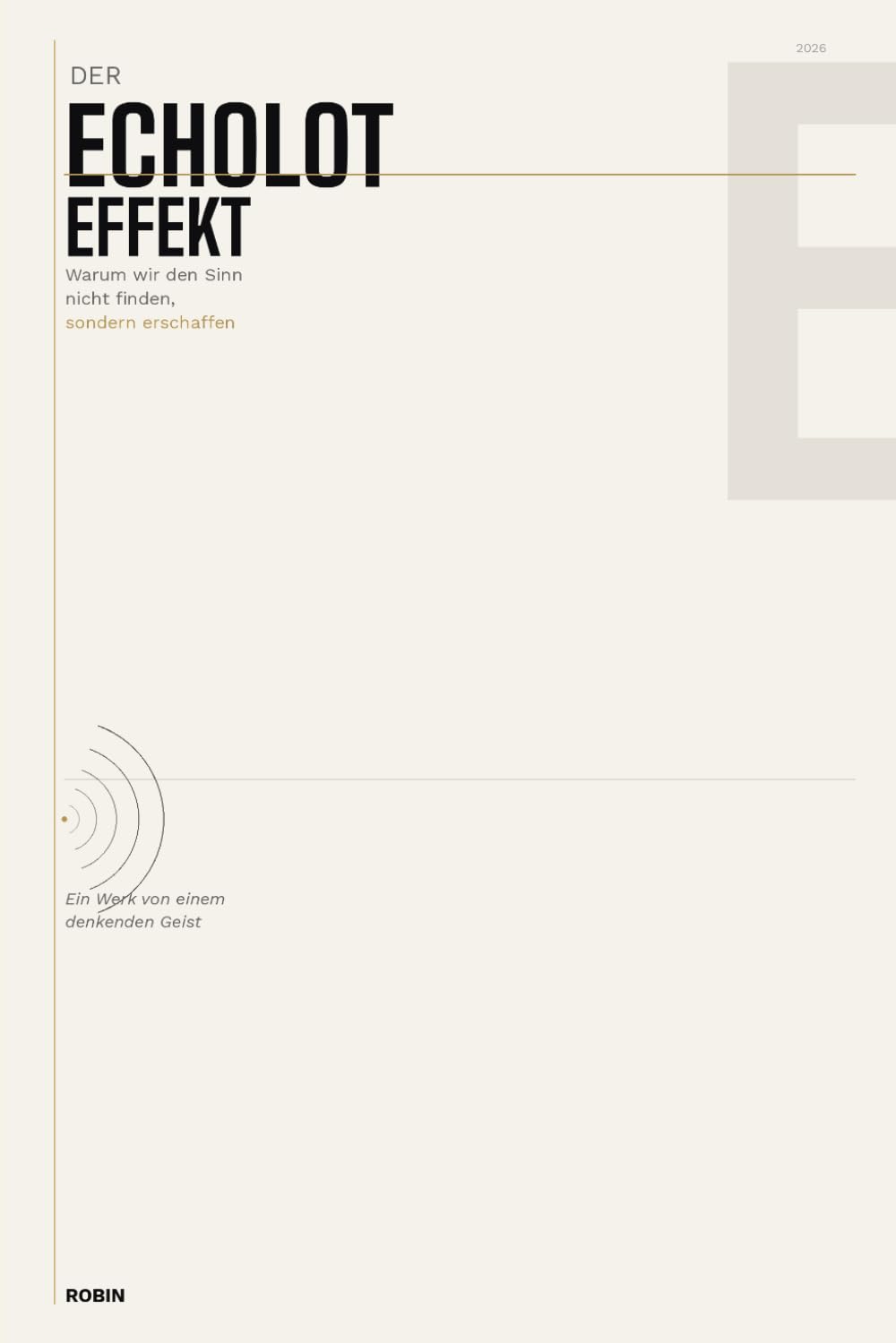 Der Echolot-Effekt: Warum wir den Sinn nicht finden, sondern erschaffen