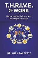 T.H.R.I.V.E. @ Work: Mental Health, Culture, and the People You Lead 1960317393 Book Cover