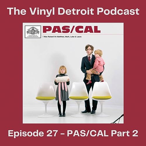 The Vinyl Detroit Podcast - I Was Raised On Matthew, Mark, Luke & Laura - PAS/CAL Part 2