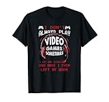 I Don't Always Play Video Games Tees