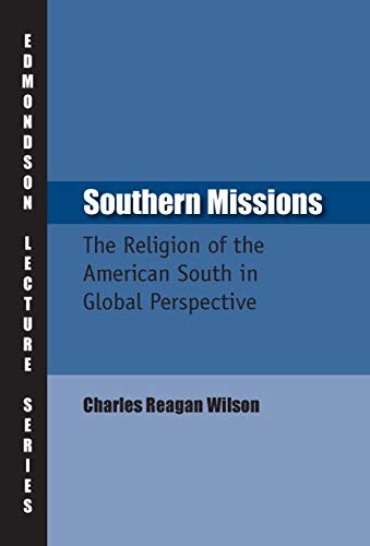 Southern Missions: The Religion of the American South in Global Perspective (Charles Edmondson Historical Lectures)