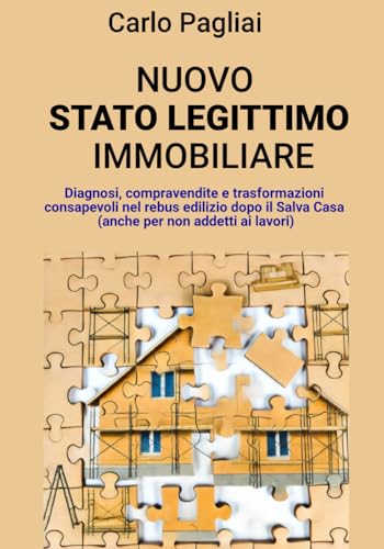 NUOVO STATO LEGITTIMO IMMOBILIARE: Diagnosi, compravendite e trasformazioni consapevoli nel rebus edilizio dopo il Salva Casa (anche per non addetti ai lavor
