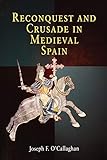 Reconquest and Crusade in Medieval Spain (The Middle Ages Series)